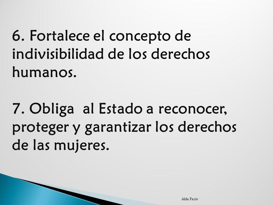 6. Fortalece el concepto de indivisibilidad de los derechos humanos.
