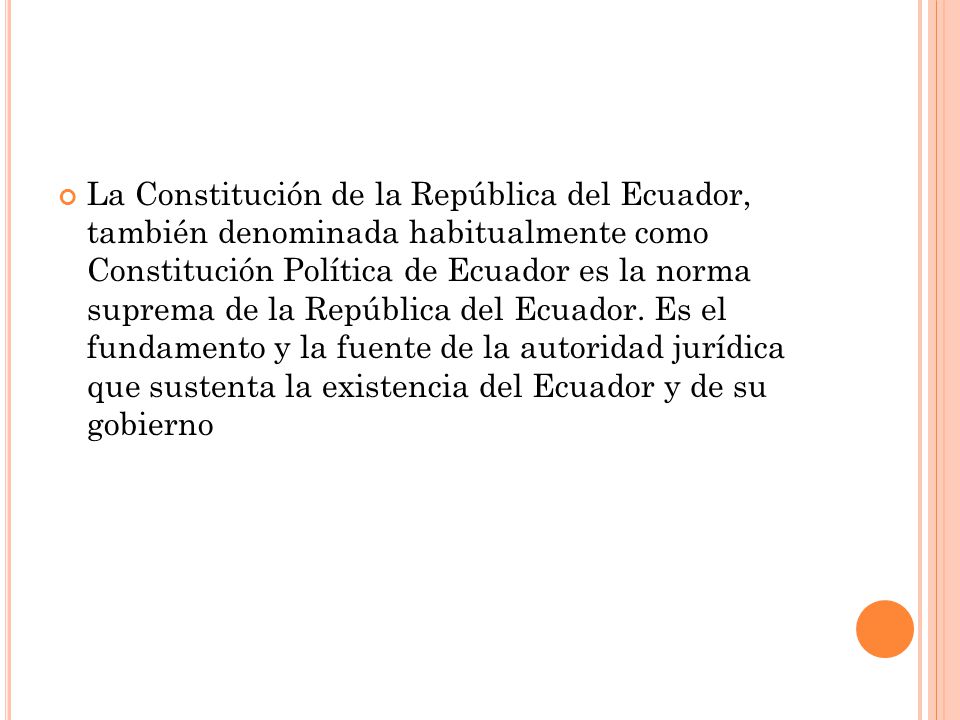 La Constitución de la República del Ecuador, también denominada habitualmente como Constitución Política de Ecuador es la norma suprema de la República del Ecuador.