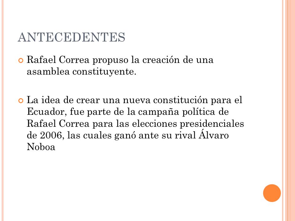 ANTECEDENTES Rafael Correa propuso la creación de una asamblea constituyente.