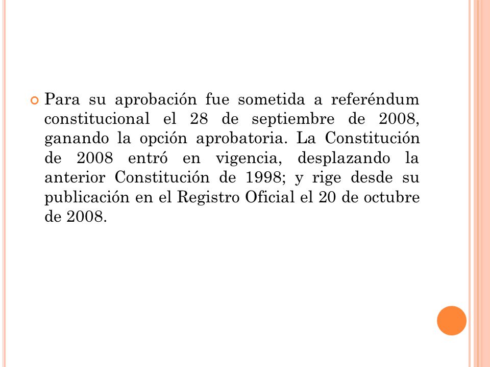 Para su aprobación fue sometida a referéndum constitucional el 28 de septiembre de 2008, ganando la opción aprobatoria.