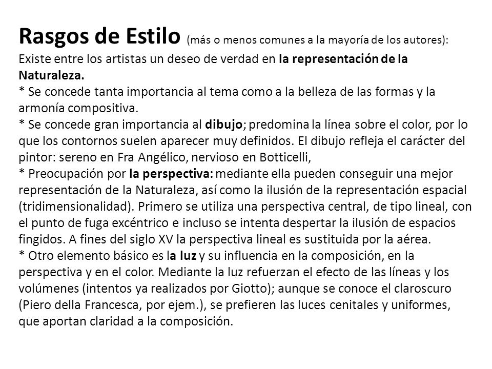 Rasgos de Estilo (más o menos comunes a la mayoría de los autores): Existe entre los artistas un deseo de verdad en la representación de la Naturaleza.