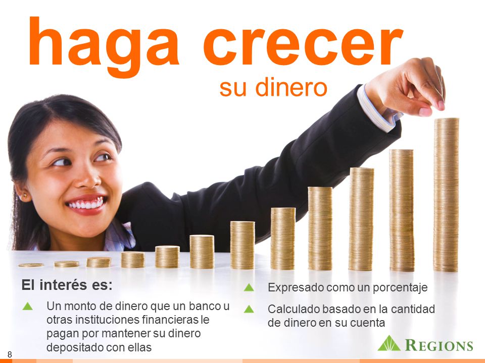 haga crecer su dinero El interés es: Expresado como un porcentaje