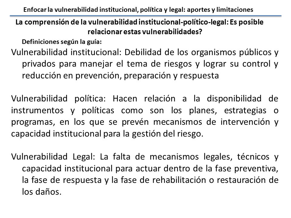 Enfocar la vulnerabilidad institucional, política y legal: aportes y limitaciones