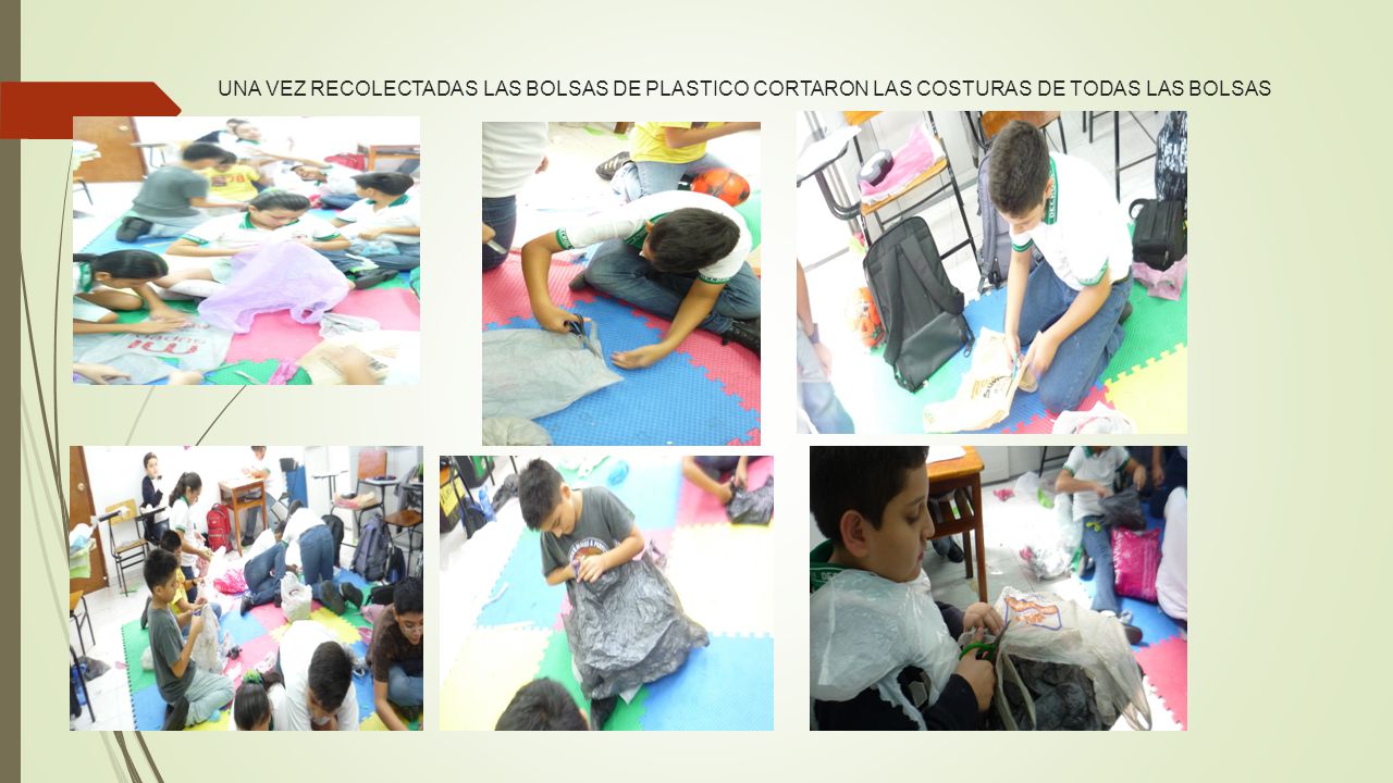 UNA VEZ RECOLECTADAS LAS BOLSAS DE PLASTICO CORTARON LAS COSTURAS DE TODAS LAS BOLSAS