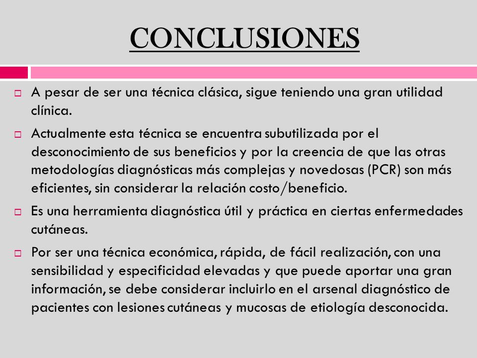 CONCLUSIONES A pesar de ser una técnica clásica, sigue teniendo una gran utilidad clínica.