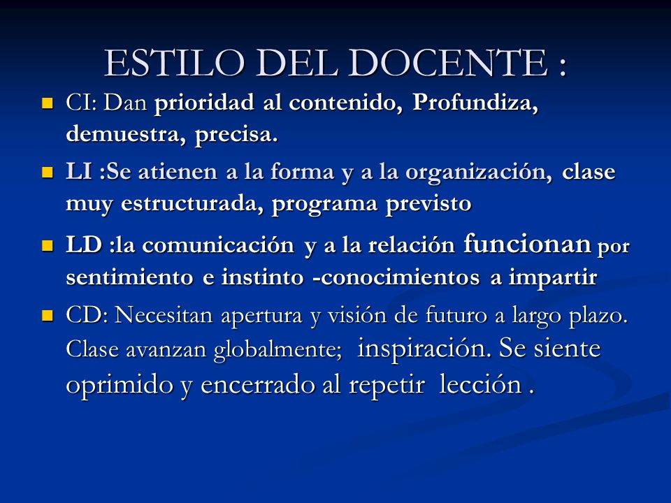 ESTILO DEL DOCENTE : CI: Dan prioridad al contenido, Profundiza, demuestra, precisa.