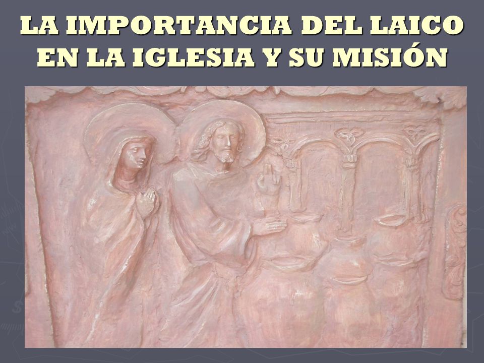 LA IMPORTANCIA DEL LAICO EN LA IGLESIA Y SU MISIÓN