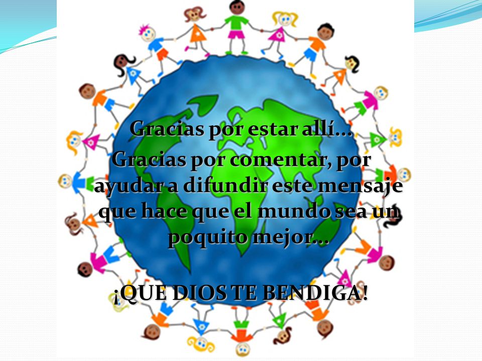 Gracias por estar allí... Gracias por comentar, por ayudar a difundir este mensaje que hace que el mundo sea un poquito mejor...