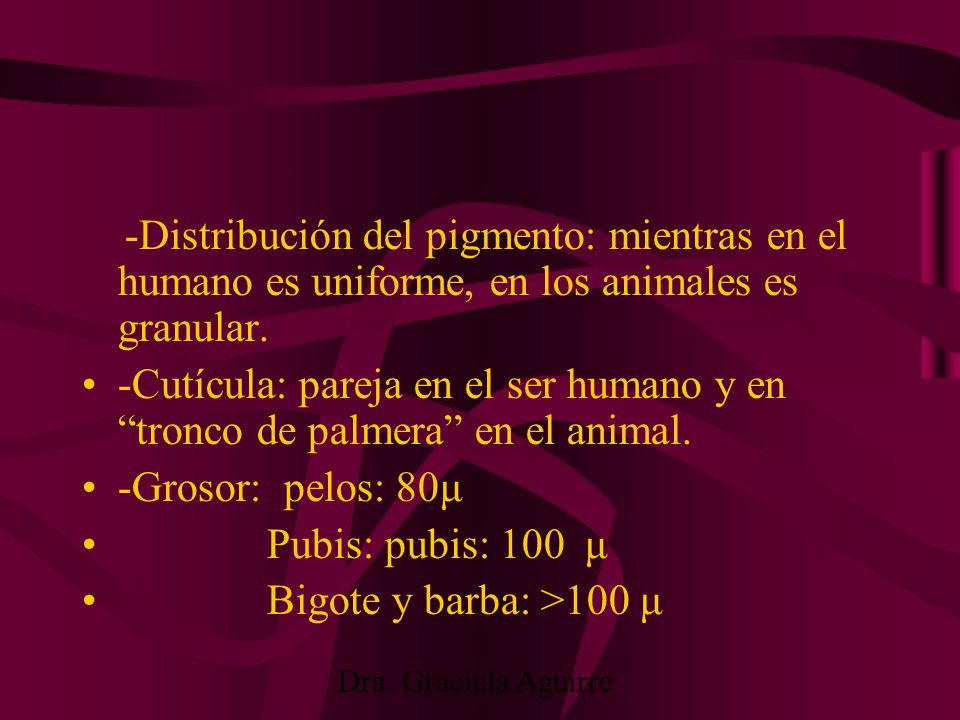 -Distribución del pigmento: mientras en el humano es uniforme, en los animales es granular.