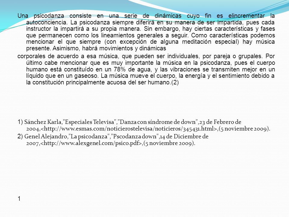 Una psicodanza consiste en una serie de dinámicas cuyo fin es elincrementar la autoconciencia.
