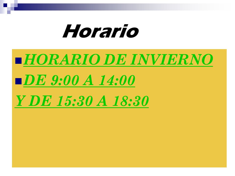 Horario HORARIO DE INVIERNO DE 9:00 A 14:00 Y DE 15:30 A 18:30