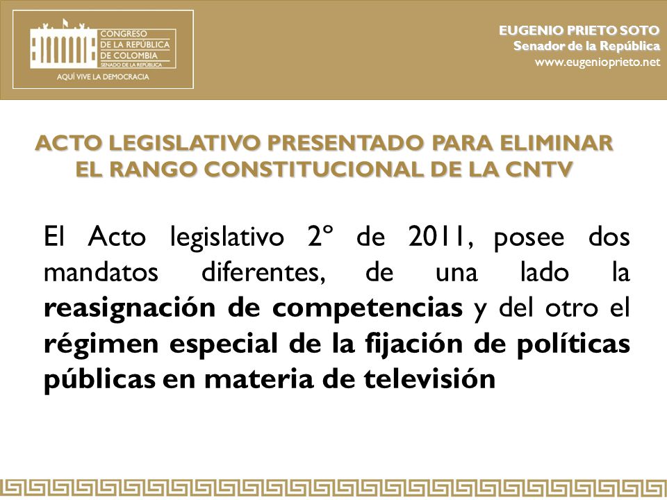 EUGENIO PRIETO SOTO Senador de la República.   ACTO LEGISLATIVO PRESENTADO PARA ELIMINAR EL RANGO CONSTITUCIONAL DE LA CNTV.