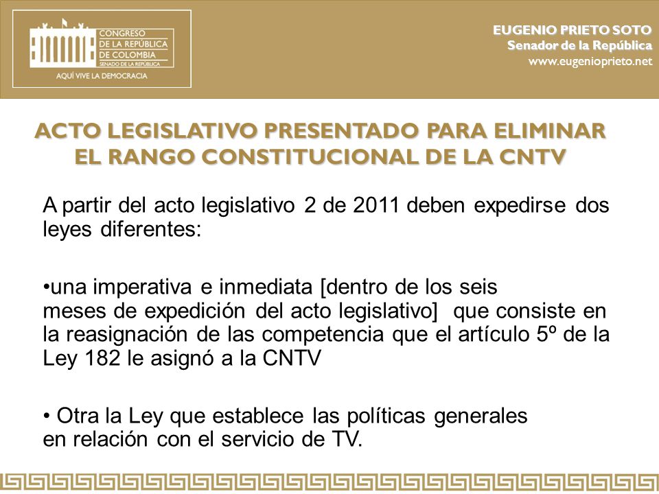 EUGENIO PRIETO SOTO Senador de la República.   ACTO LEGISLATIVO PRESENTADO PARA ELIMINAR EL RANGO CONSTITUCIONAL DE LA CNTV.