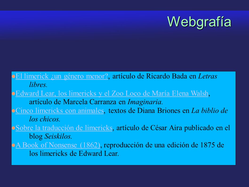 Webgrafía El limerick ¿un género menor , artículo de Ricardo Bada en Letras libres.