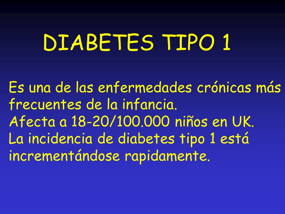 DIABETES TIPO 1 Es una de las enfermedades crónicas más