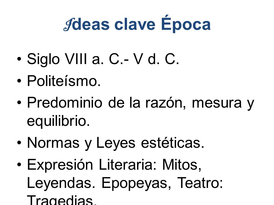 Ideas clave Época Siglo VIII a. C.- V d. C. Politeísmo.