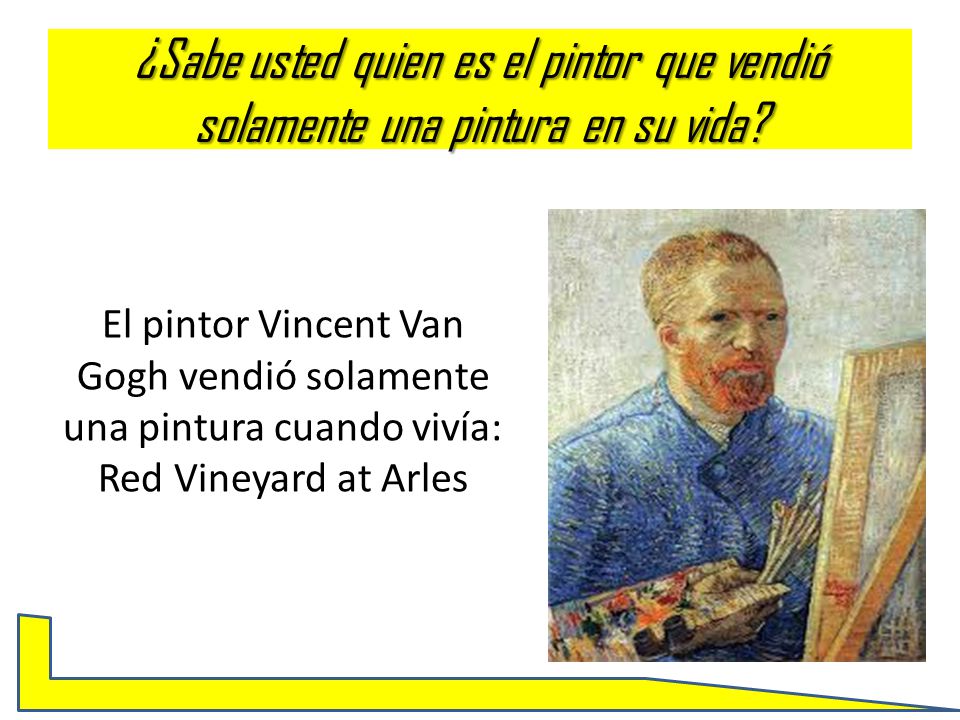 ¿Sabe usted quien es el pintor que vendió solamente una pintura en su vida