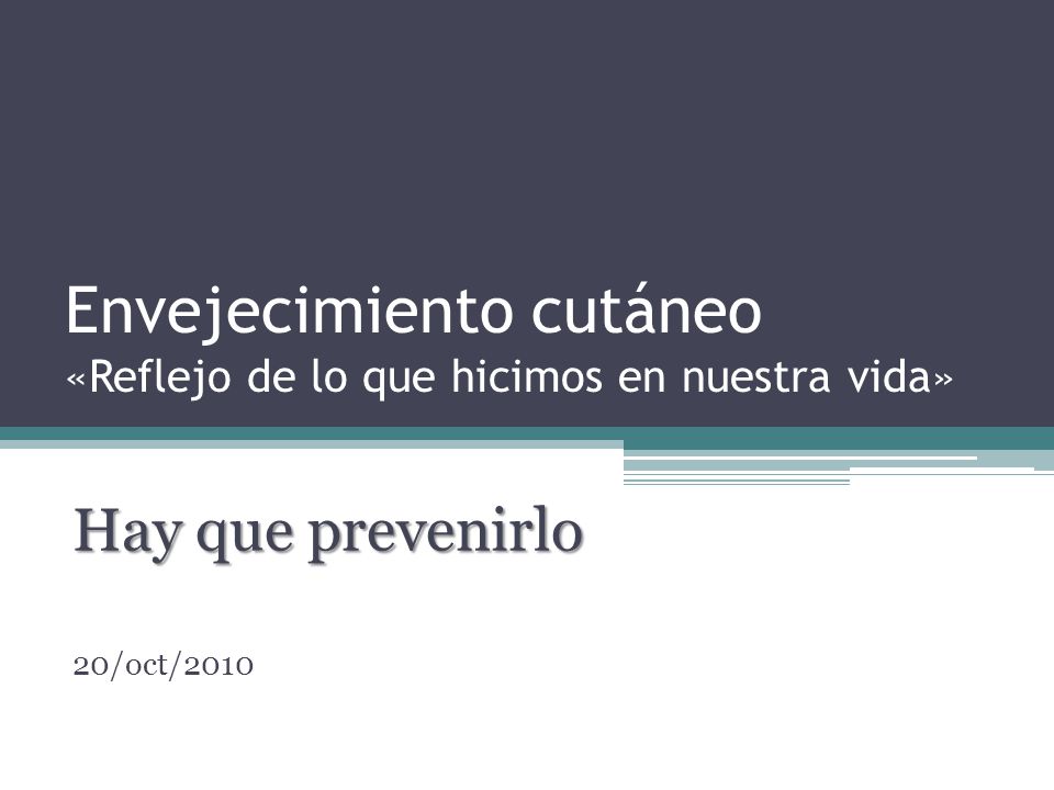 Envejecimiento cutáneo «Reflejo de lo que hicimos en nuestra vida»