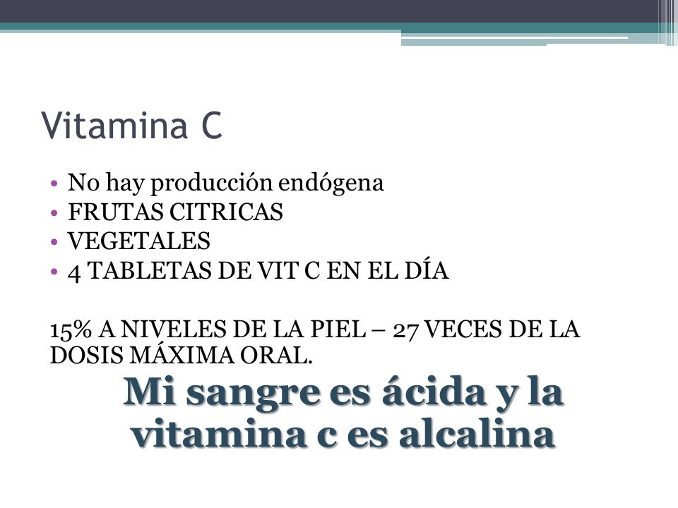 Mi sangre es ácida y la vitamina c es alcalina