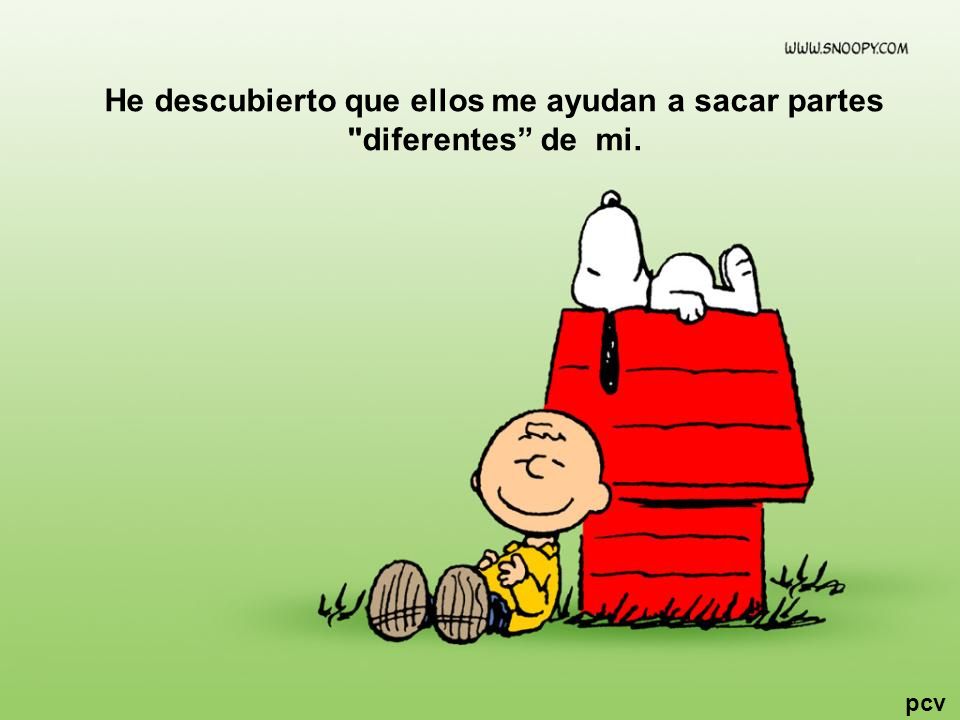 He descubierto que ellos me ayudan a sacar partes diferentes de mi.