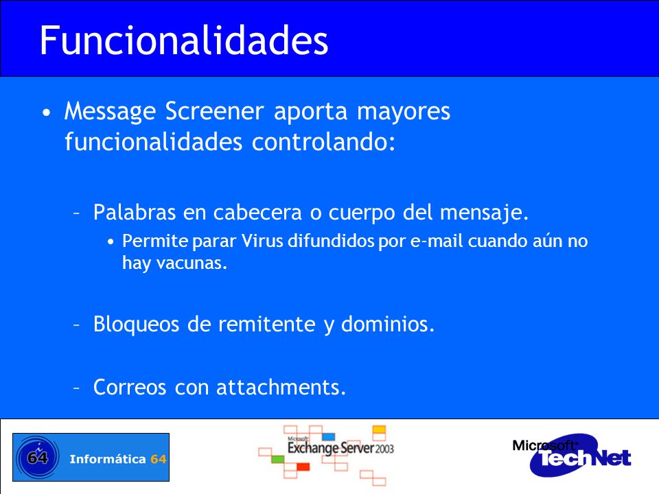 Funcionalidades Message Screener aporta mayores funcionalidades controlando: Palabras en cabecera o cuerpo del mensaje.