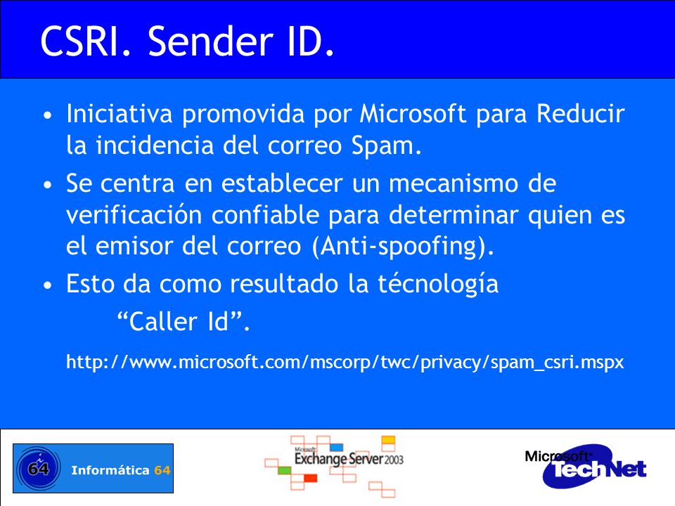 CSRI. Sender ID. Iniciativa promovida por Microsoft para Reducir la incidencia del correo Spam.