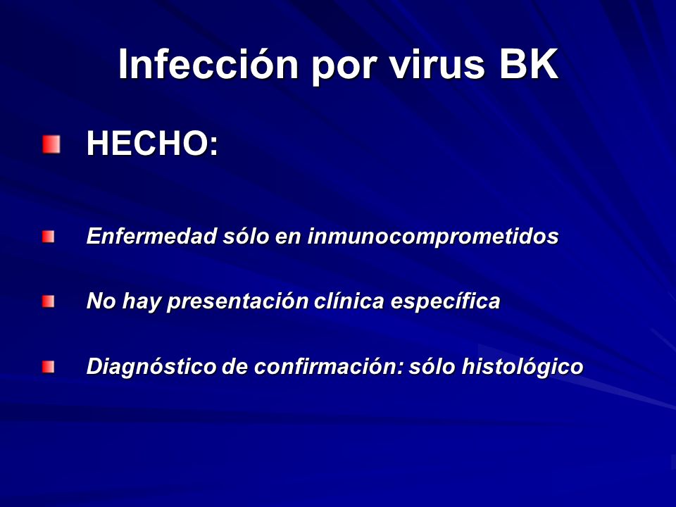 Infección por virus BK HECHO: Enfermedad sólo en inmunocomprometidos