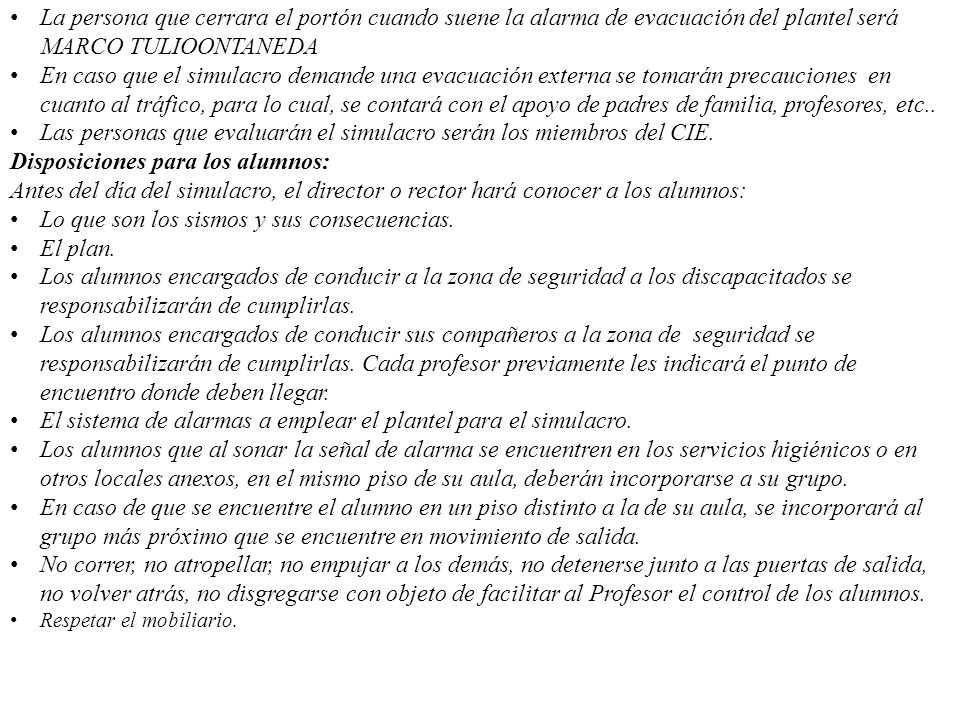 Las personas que evaluarán el simulacro serán los miembros del CIE.