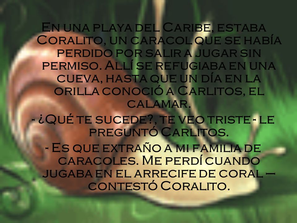 - ¿Qué te sucede , te veo triste - le preguntó Carlitos.