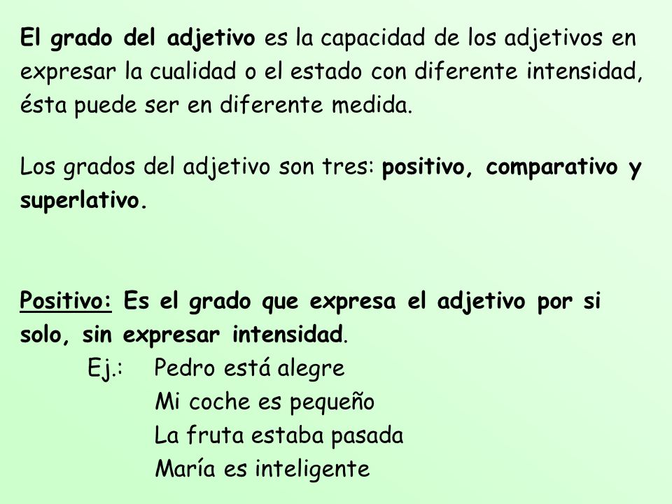 El grado del adjetivo es la capacidad de los adjetivos en