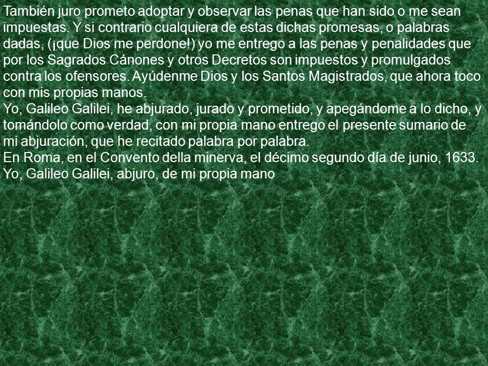 También juro prometo adoptar y observar las penas que han sido o me sean impuestas.