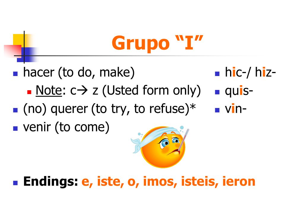 Grupo I hacer (to do, make) Note: c z (Usted form only)