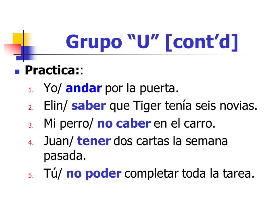 Grupo U [cont’d] Practica:: Yo/ andar por la puerta.