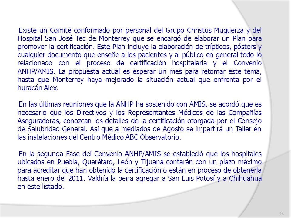 Existe un Comité conformado por personal del Grupo Christus Muguerza y del Hospital San José Tec de Monterrey que se encargó de elaborar un Plan para promover la certificación.