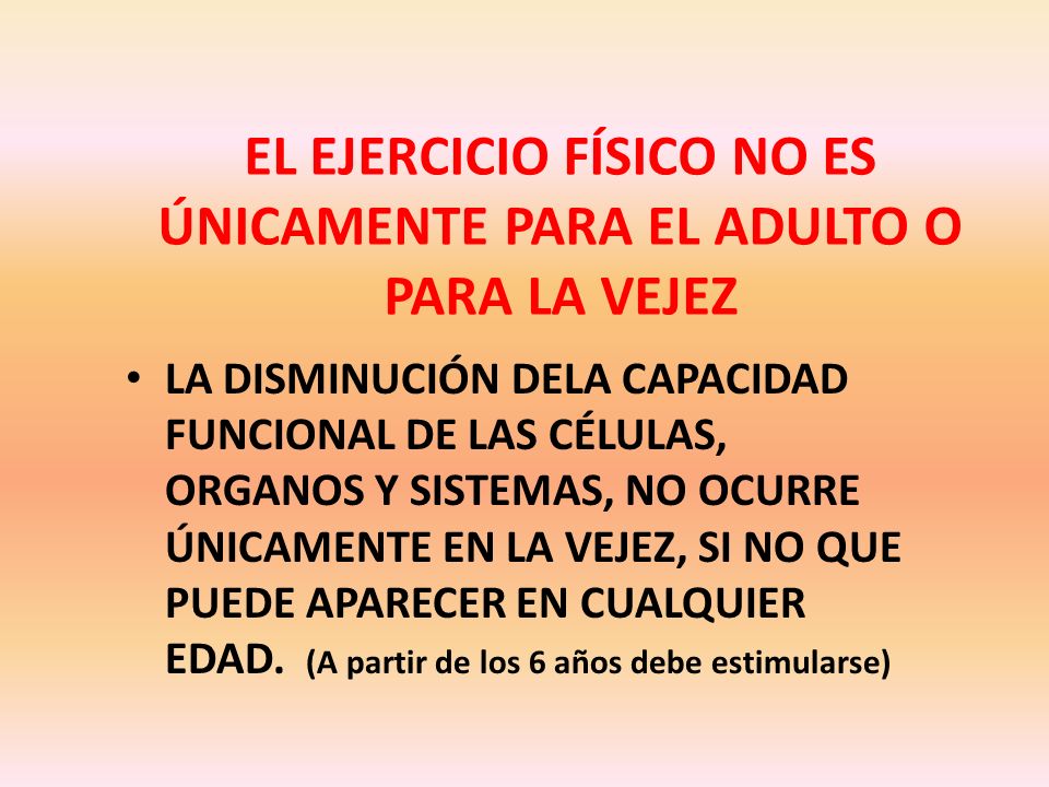 EL EJERCICIO FÍSICO NO ES ÚNICAMENTE PARA EL ADULTO O PARA LA VEJEZ
