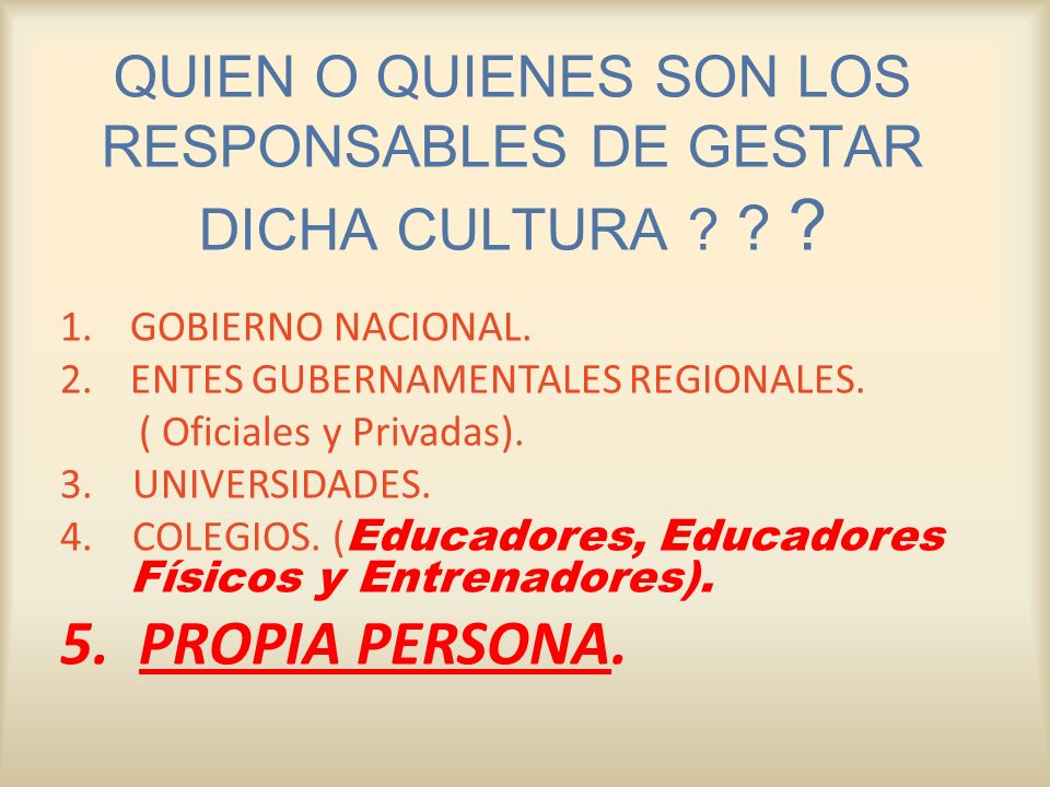 QUIEN O QUIENES SON LOS RESPONSABLES DE GESTAR DICHA CULTURA