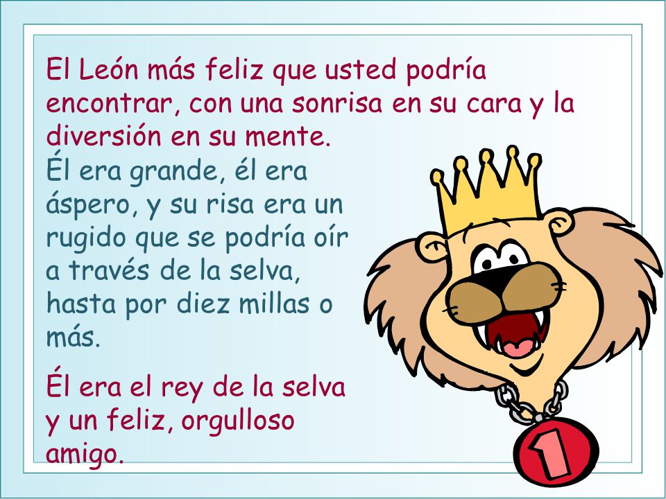 El León más feliz que usted podría encontrar, con una sonrisa en su cara y la diversión en su mente.