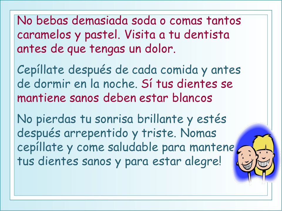 No bebas demasiada soda o comas tantos caramelos y pastel
