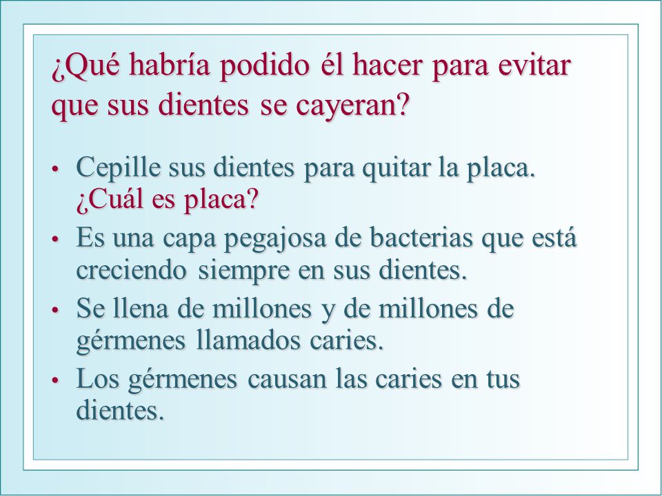 ¿Qué habría podido él hacer para evitar que sus dientes se cayeran