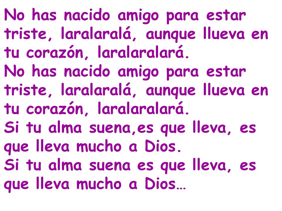Si tu alma suena,es que lleva, es que lleva mucho a Dios.