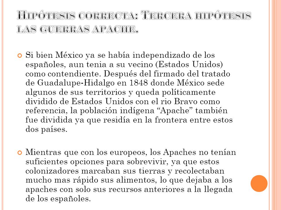 Hipótesis correcta: Tercera hipótesis las guerras apache.