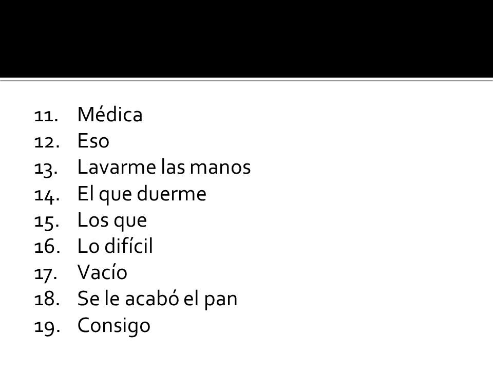 11. Médica 12. Eso 13. Lavarme las manos 14. El que duerme 15