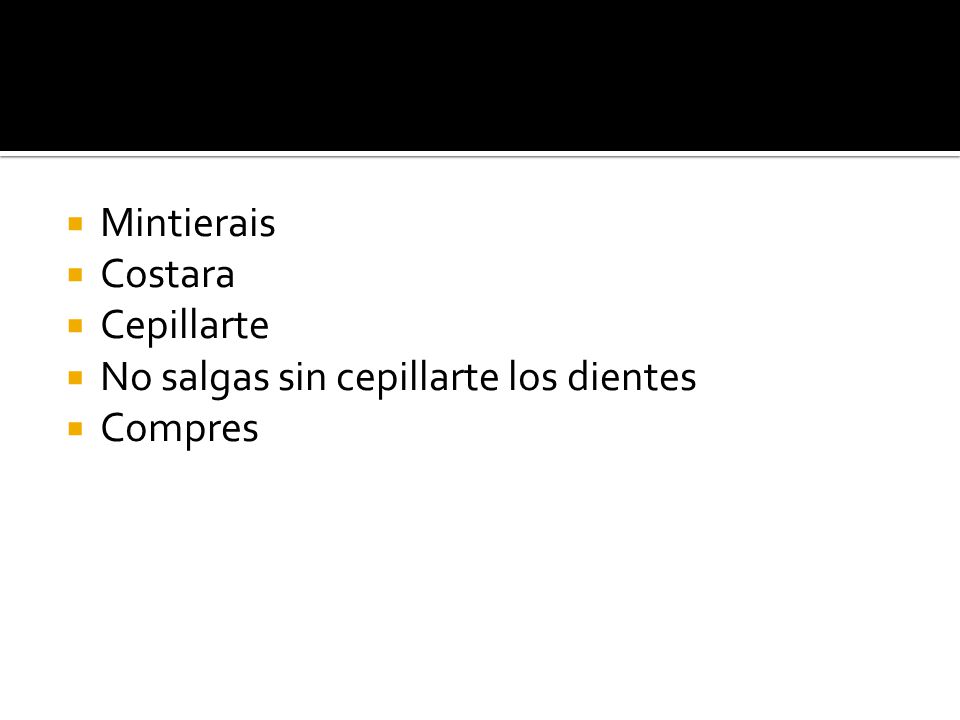 Mintierais Costara Cepillarte No salgas sin cepillarte los dientes Compres