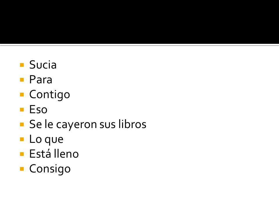 Sucia Para Contigo Eso Se le cayeron sus libros Lo que Está lleno Consigo