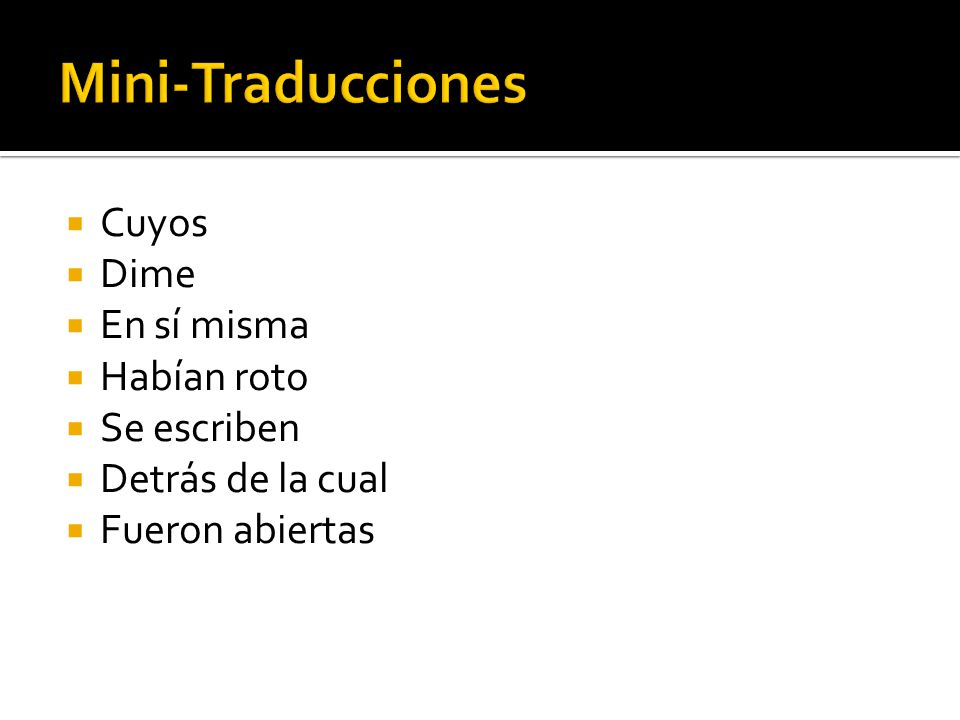Mini-Traducciones Cuyos Dime En sí misma Habían roto Se escriben