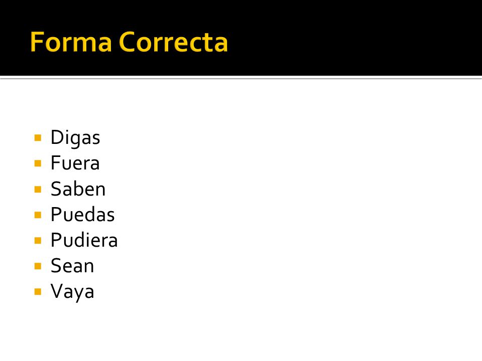 Forma Correcta Digas Fuera Saben Puedas Pudiera Sean Vaya