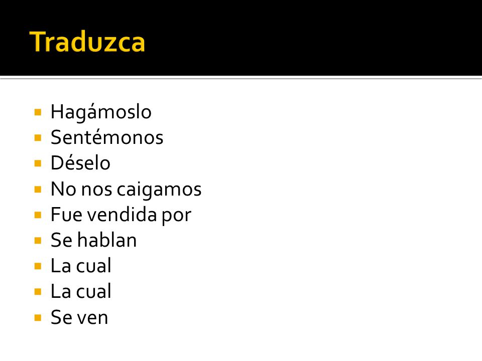 Traduzca Hagámoslo Sentémonos Déselo No nos caigamos Fue vendida por