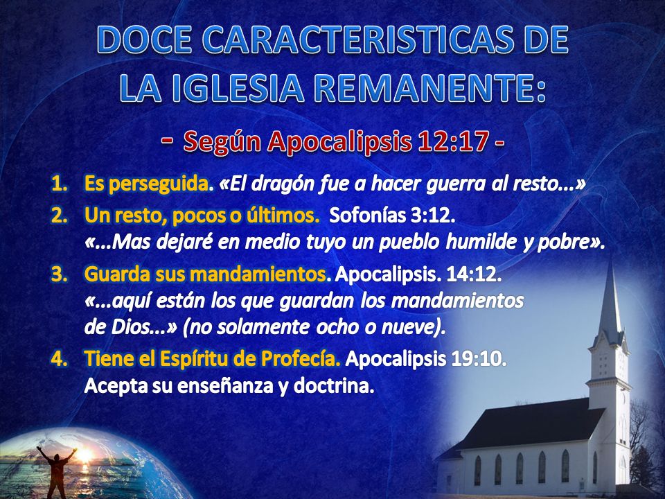 DOCE CARACTERISTICAS DE LA IGLESIA REMANENTE: - Según Apocalipsis 12:17 -