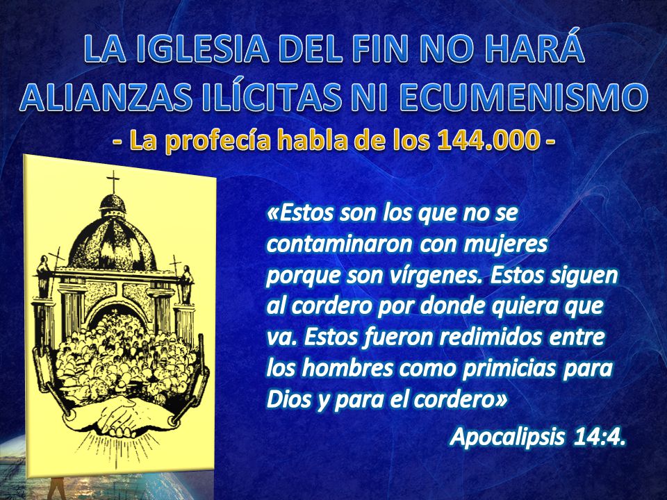 LA IGLESIA DEL FIN NO HARÁ ALIANZAS ILÍCITAS NI ECUMENISMO - La profecía habla de los
