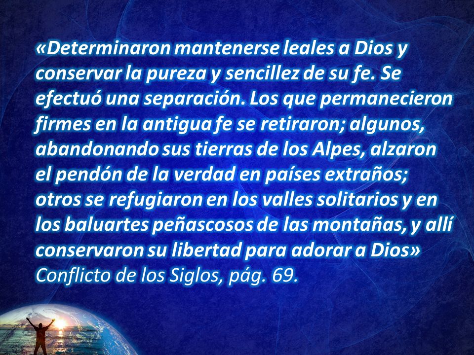 «Determinaron mantenerse leales a Dios y conservar la pureza y sencillez de su fe.